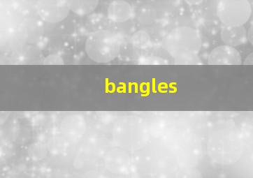 bangles