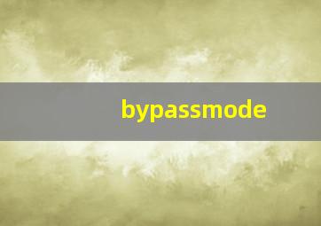 bypassmode