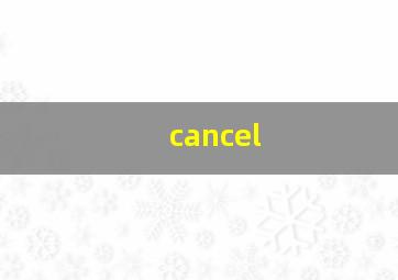 cancel