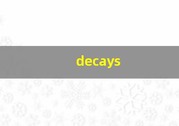 decays